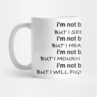 I'm Not Black, But I Support You Quote Mug